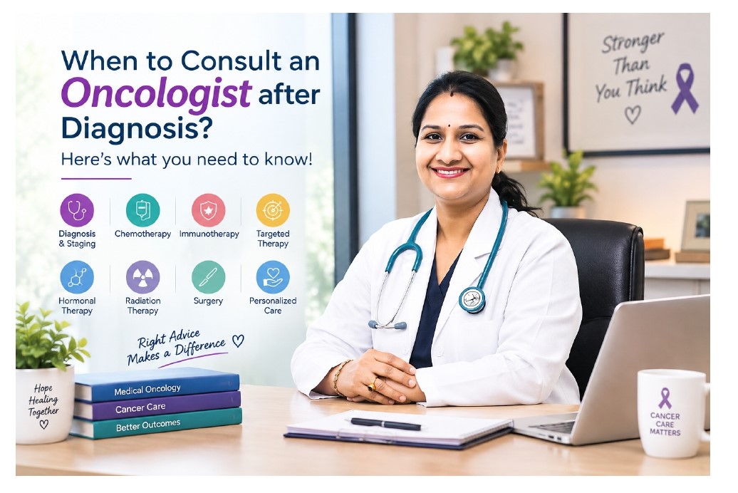 When to consult an Oncologist after diagnosis? Here’s what you need to know!